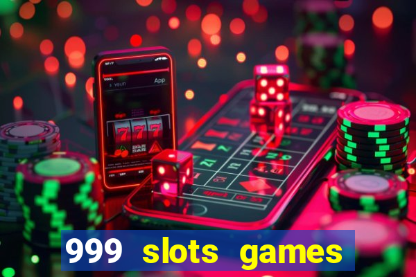 999 slots games download apk